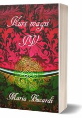 Okładka książki Kurs magii : podręcznik adepta sztuki magicznej, czyli jak nauczyć się wróżyć. 4 Maria Bucardi