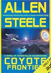 Okładka książki Coyote Frontier. A Novel of Interstellar Exploration Allen Steele