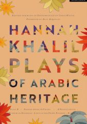 Okładka książki Hannah Khalil: Plays of Arabic Heritage Hannah Khalil