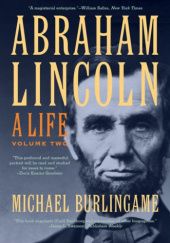 Okładka książki Abraham Lincoln: A Life, Volume Two Michael Burlingame