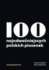 Okładka książki 100 najodważniejszych polskich piosenek Jakub Krzyżański, Marcin Mieszczak