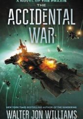 Okładka książki The Accidental War Walter Jon Williams