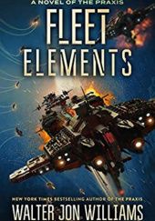 Okładka książki Fleet Elements Walter Jon Williams