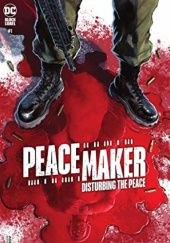 Okładka książki Peacemaker: Disturbing the Peace Garry Brown, Garth Ennis, Lee Loughridge