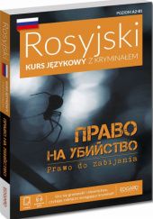 Okładka książki Prawo na ubijstwo - Prawo do zabijania - kurs językowy z kryminałem - język rosyjski Julija Alechno