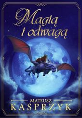 Okładka książki Magią i odwagą Mateusz Kasprzyk