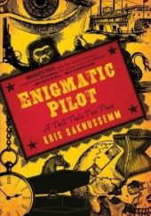 Okładka książki Enigmatic Pilot. A Tall Tale Too True Kris Saknussemm