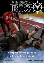 Okładka książki Bench Big: Comprehensive guide to a brutal bench press Daniel Domaradzki