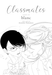 Okładka książki Classmates Vol. 6: blanc Asumiko Nakamura