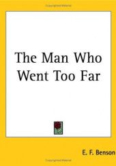 Okładka książki The Man Who Went Too Far Edward Frederick Benson