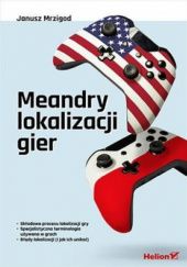 Okładka książki Meandry lokalizacji gier Janusz Mrzigod