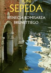 Okładka książki Wenecja komisarza Brunettiego Toni Sepeda