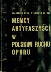 Okładka książki Niemcy antyfaszyści w polskim ruchu oporu Władysław Góra, Stanisław Okęcki