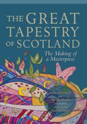 Okładka książki The Great Tapestry of Scotland. The Making of a Masterpiece Alistair Moffat