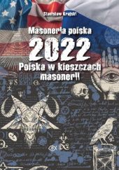 Okładka książki Masoneria polska 2022. Polska w kleszczach masonerii Stanisław Krajski