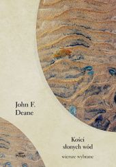 Okładka książki Kości słonych wód. Wiersze wybrane John F. Deane