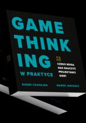 Okładka książki Game Thinking w Praktyce Marek Janigacz, Czahajda Radosław
