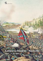 Okładka książki Kampania Franklin – Nashville 18 IX – 27 XII 1864 Michał Leszczyński