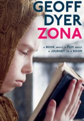 Okładka książki Zona. A Book About a Film About a Journey to a Room Geoff Dyer