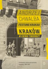 Okładka książki Festung Krakau. Kraków w cieniu twierdzy Andrzej Chwalba