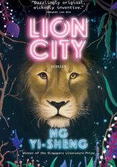 Okładka książki Lion City Ng Yi-Sheng