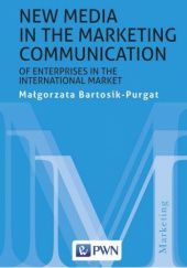 Okładka książki New media in the marketing communication of enterprises in the international market Małgorzata Bartosik-Purgat