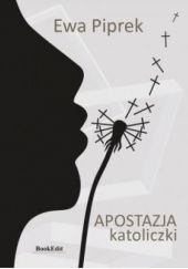 Okładka książki Apostazja katoliczki Ewa Piprek
