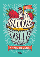 Okładka książki Słodki obłęd Anna Bellon