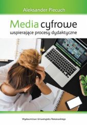 Okładka książki Media cyfrowe wspierające procesy dydaktyczne Aleksander Piecuch