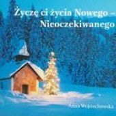 Okładka książki Życzę ci życia Nowego - Nieoczekiwanego Anna Matera-Wojciechowska