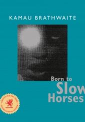 Okładka książki Born to Slow Horses Kamau Brathwaite