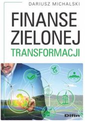 Okładka książki Finanse zielonej transformacji Dariusz Michalski