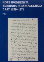 Okładka książki Korespondencja Edmunda Bojanowskiego z lat 1829-1871. Tom I Leonard Smołka