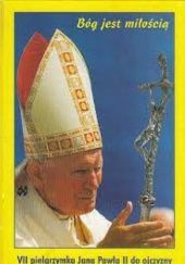 Okładka książki Bóg jest miłością. VII pielgrzymka Jana Pawła II do ojczyzny Jan Górny