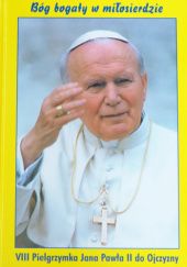 Okładka książki Bóg bogaty w miłosierdzie : VIII pielgrzymka Jana Pawła II do Ojczyzny Jan Górny