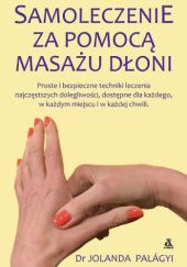 Okładka książki Samoleczenie za pomocą masażu dłoni Jolanda Palágyi