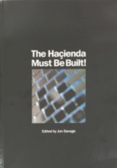 Okładka książki The Haçienda Must be Built! Jon Savage