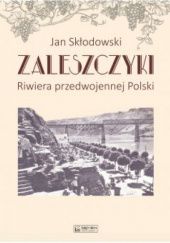 Okładka książki Zaleszczyki. Riwiera przedwojennej Polski. Jan Skłodowski