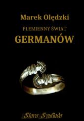 Okładka książki Plemienny świat Germanów Marek Olędzki