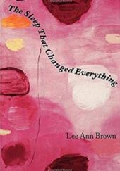 Okładka książki The Sleep That Changed Everything Lee Ann Brown