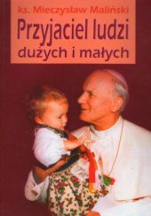 Okładka książki Przyjaciel ludzi dużych i małych Mieczysław Maliński