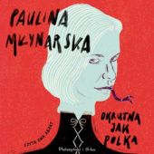 Okładka książki Okrutna jak Polka Paulina Młynarska