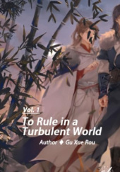 Okładka książki To Rule in a Turbulent World Vol.1 GU XUE ROU