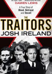 Okładka książki The Traitors: A True Story of Blood, Betrayal and Deceit Josh Ireland