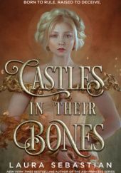 Okładka książki Castles in Their Bones Laura Sebastian