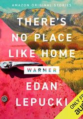 Okładka książki Theres No Place Like Home Edan Lepucki