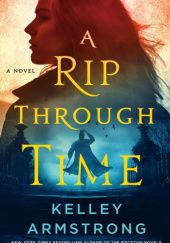 Okładka książki A Rip Through Time Kelley Armstrong