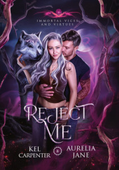 Okładka książki Reject Me Kel Carpenter,&nbsp;Aurelia Jane