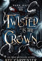 Okładka książki Twisted is the Crown Kel Carpenter
