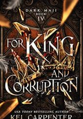 Okładka książki For King and Corruption Kel Carpenter
